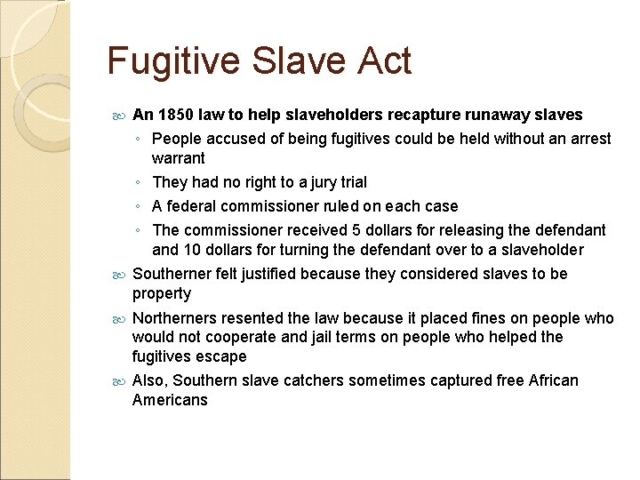 Fugitive Slave Act An 1850 law to help slaveholders recapture runaway slaves ◦ People