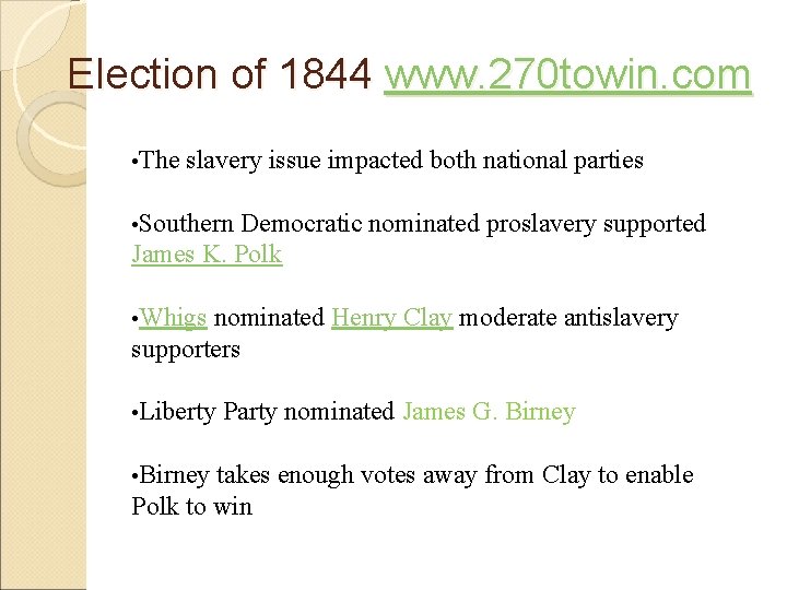 Election of 1844 www. 270 towin. com • The slavery issue impacted both national