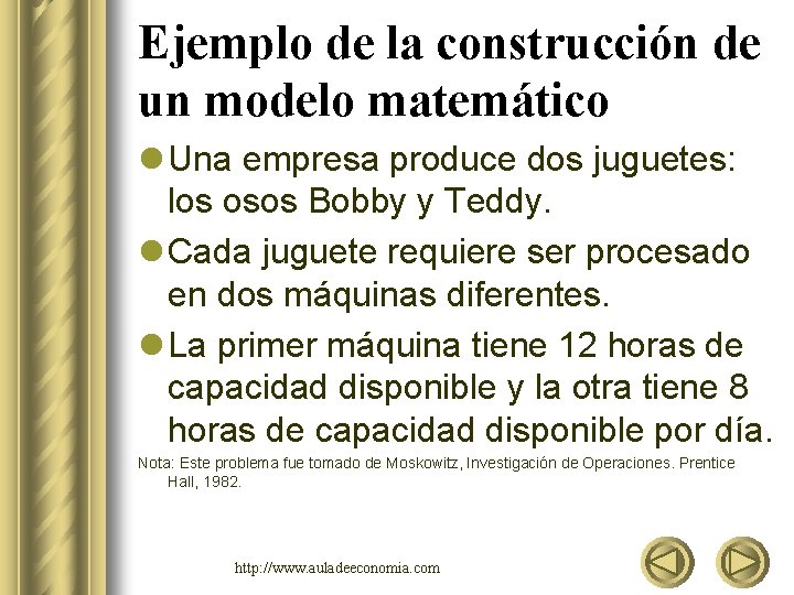 Ejemplo de la construcción de un modelo matemático l Una empresa produce dos juguetes: