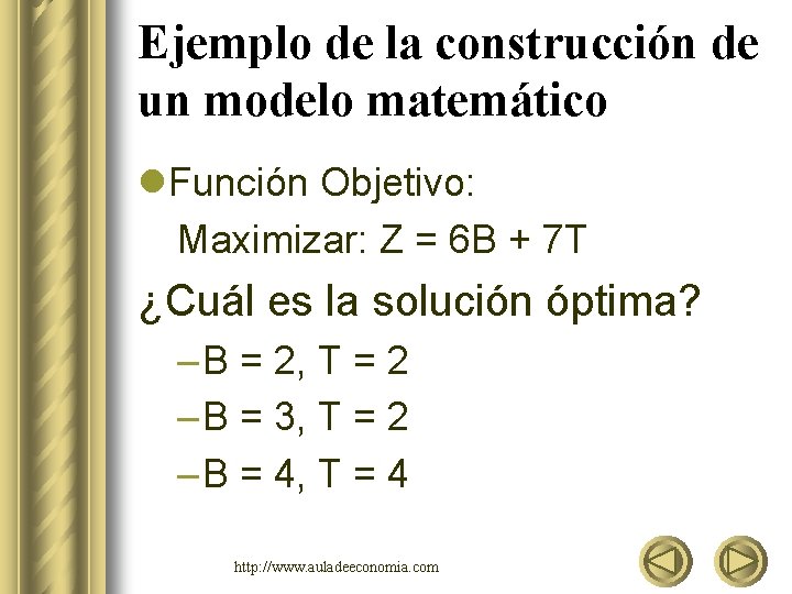 Ejemplo de la construcción de un modelo matemático l. Función Objetivo: Maximizar: Z =