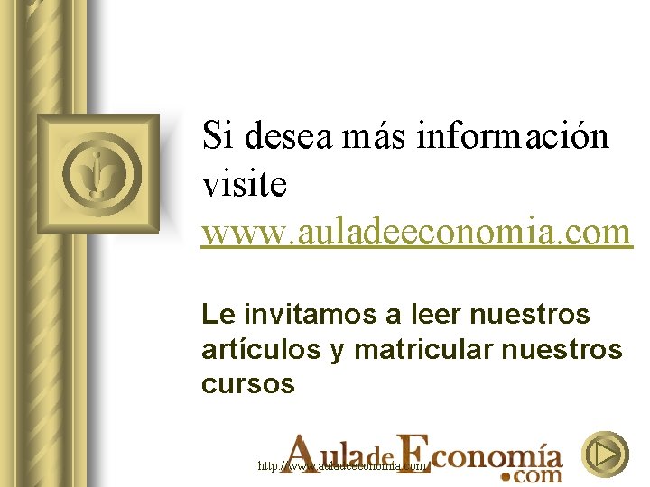 Si desea más información visite www. auladeeconomia. com Le invitamos a leer nuestros artículos