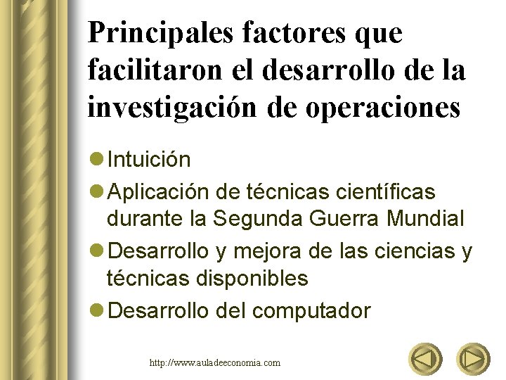 Principales factores que facilitaron el desarrollo de la investigación de operaciones l Intuición l