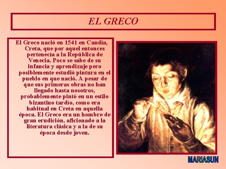 EL GRECO El Greco nació en 1541 en Candía, Creta, que por aquel entonces