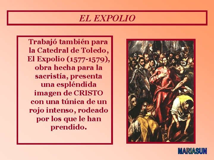EL EXPOLIO Trabajó también para la Catedral de Toledo, El Expolio (1577 -1579), obra