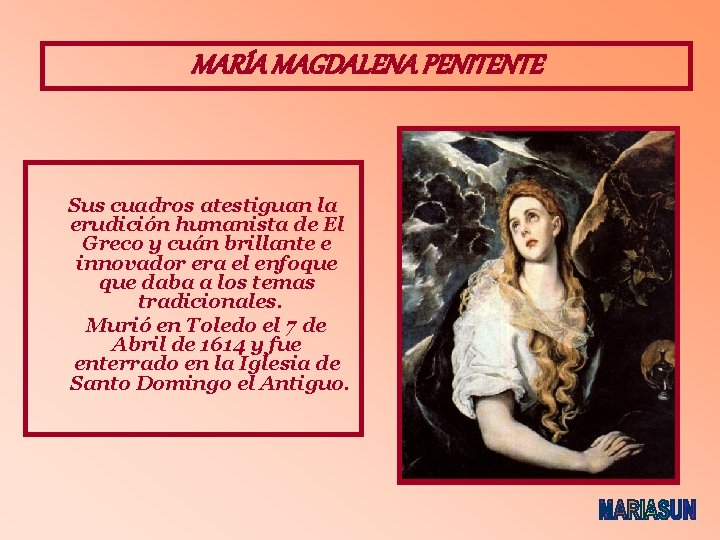 MARÍA MAGDALENA PENITENTE Sus cuadros atestiguan la erudición humanista de El Greco y cuán