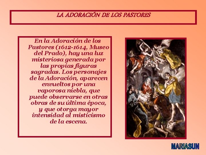 LA ADORACIÓN DE LOS PASTORES En la Adoración de los Pastores (1612 -1614, Museo