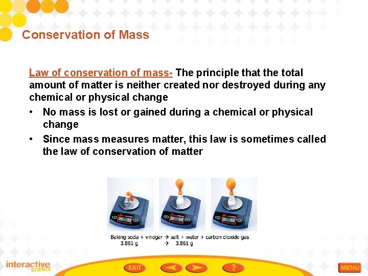 Conservation of Mass Law of conservation of mass- The principle that the total amount