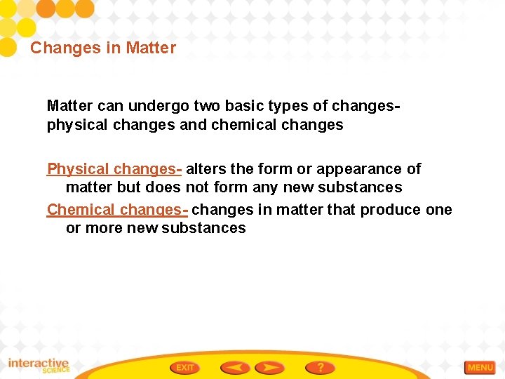 Changes in Matter can undergo two basic types of changesphysical changes and chemical changes
