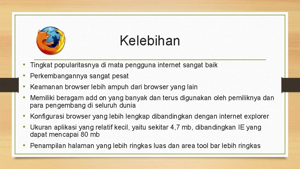 Kelebihan • • Tingkat popularitasnya di mata pengguna internet sangat baik Perkembangannya sangat pesat