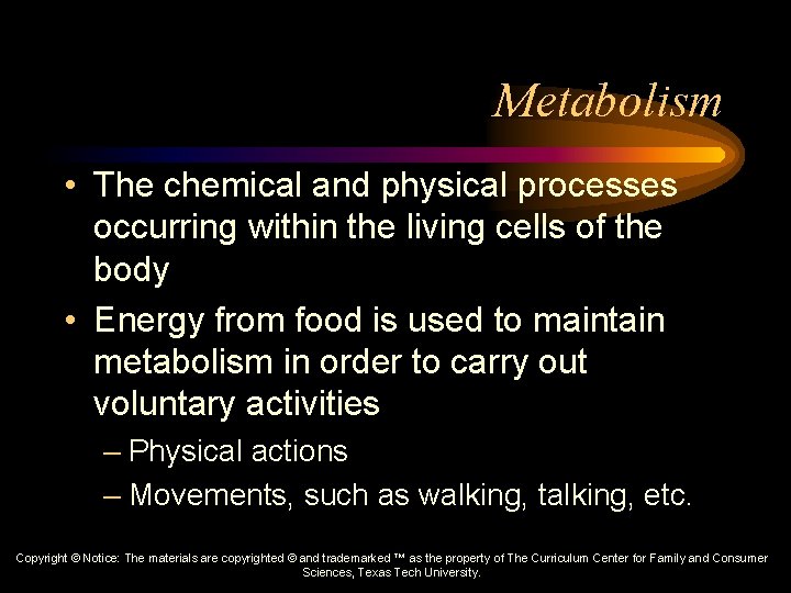 Metabolism • The chemical and physical processes occurring within the living cells of the