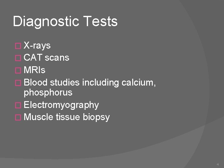 Diagnostic Tests � X-rays � CAT scans � MRIs � Blood studies including calcium,