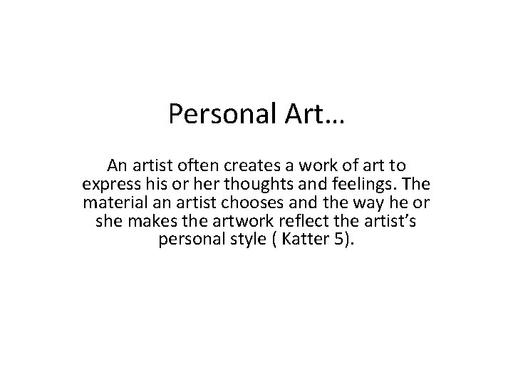 Personal Art… An artist often creates a work of art to express his or