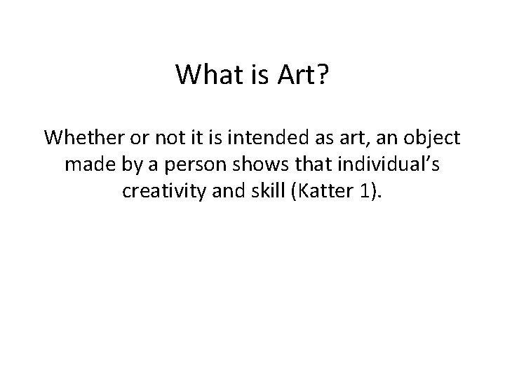 What is Art? Whether or not it is intended as art, an object made