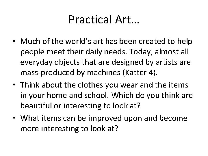 Practical Art… • Much of the world’s art has been created to help people