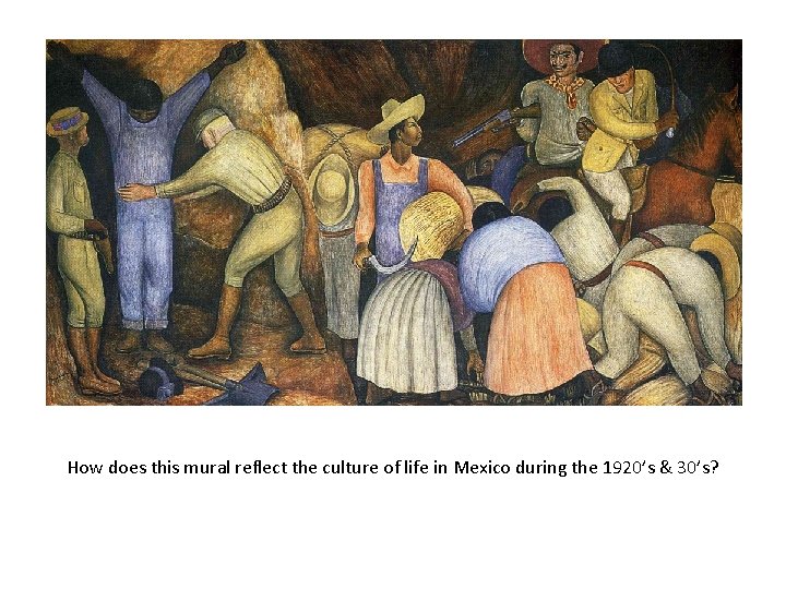 How does this mural reflect the culture of life in Mexico during the 1920’s