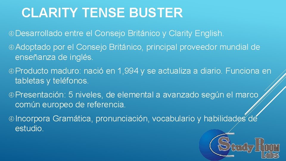 CLARITY TENSE BUSTER Desarrollado entre el Consejo Británico y Clarity English. Adoptado por el