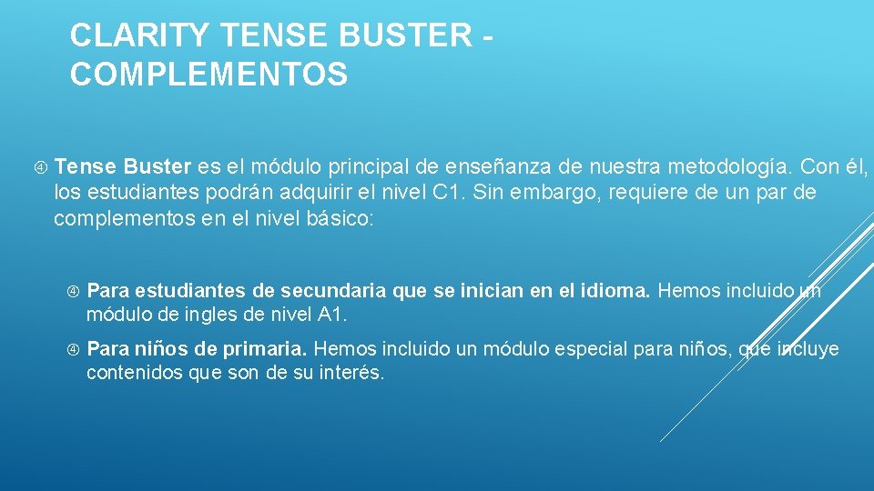 CLARITY TENSE BUSTER COMPLEMENTOS Tense Buster es el módulo principal de enseñanza de nuestra