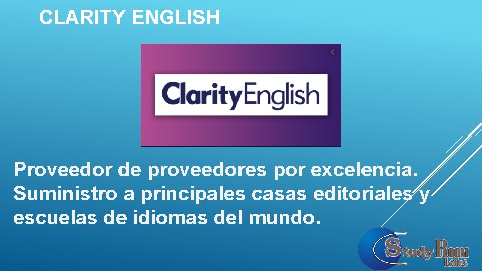 CLARITY ENGLISH Proveedor de proveedores por excelencia. Suministro a principales casas editoriales y escuelas