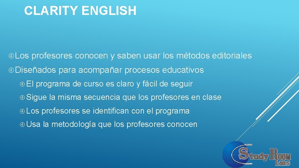 CLARITY ENGLISH Los profesores conocen y saben usar los métodos editoriales Diseñados El para