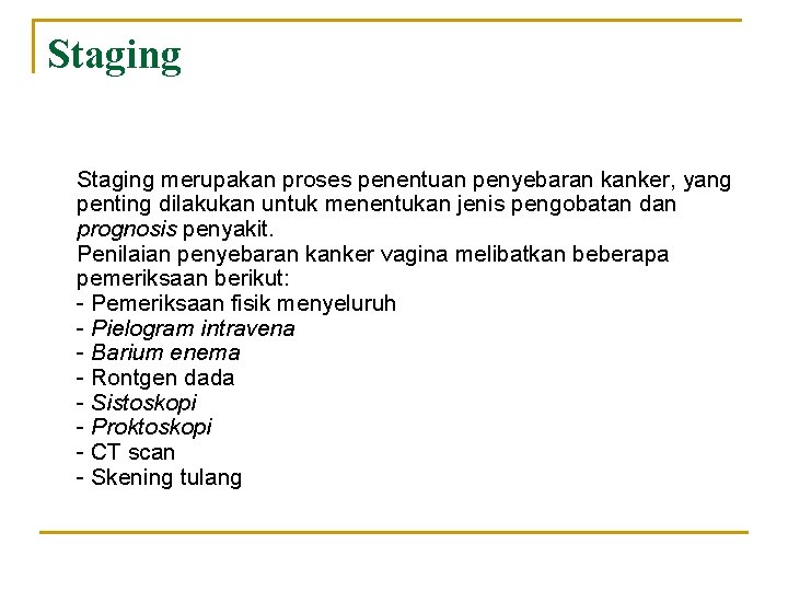 Staging merupakan proses penentuan penyebaran kanker, yang penting dilakukan untuk menentukan jenis pengobatan dan