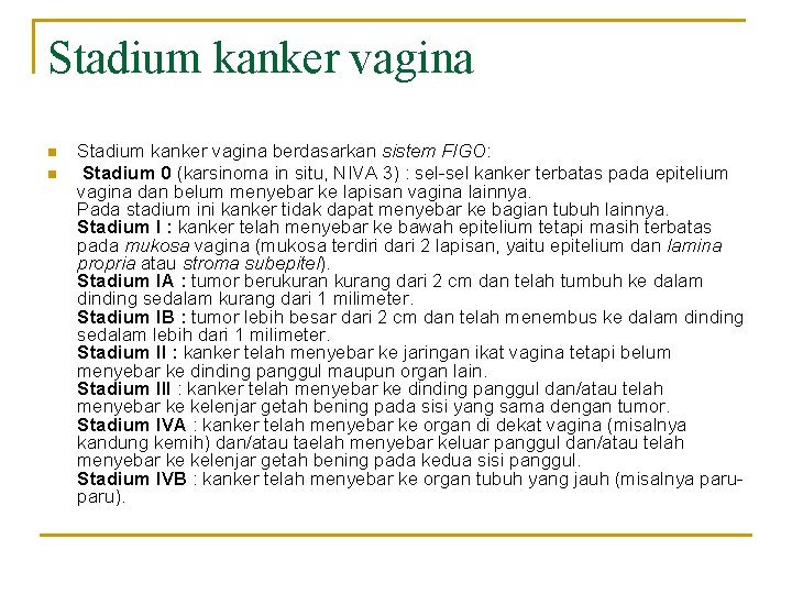 Stadium kanker vagina n n Stadium kanker vagina berdasarkan sistem FIGO: Stadium 0 (karsinoma