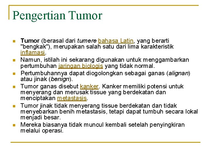 Pengertian Tumor n n n Tumor (berasal dari tumere bahasa Latin, yang berarti "bengkak"),