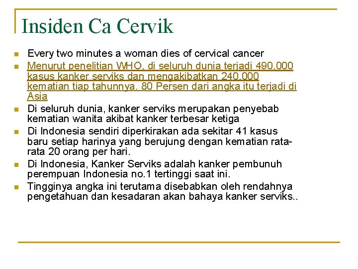 Insiden Ca Cervik n n n Every two minutes a woman dies of cervical
