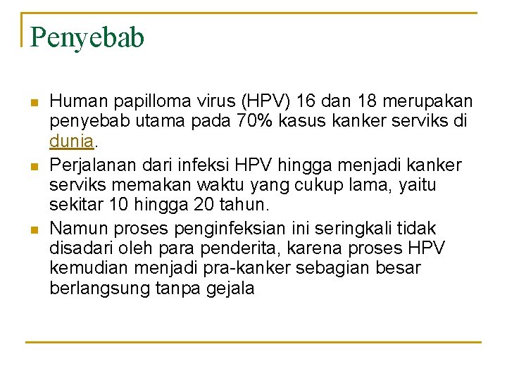 Penyebab n n n Human papilloma virus (HPV) 16 dan 18 merupakan penyebab utama