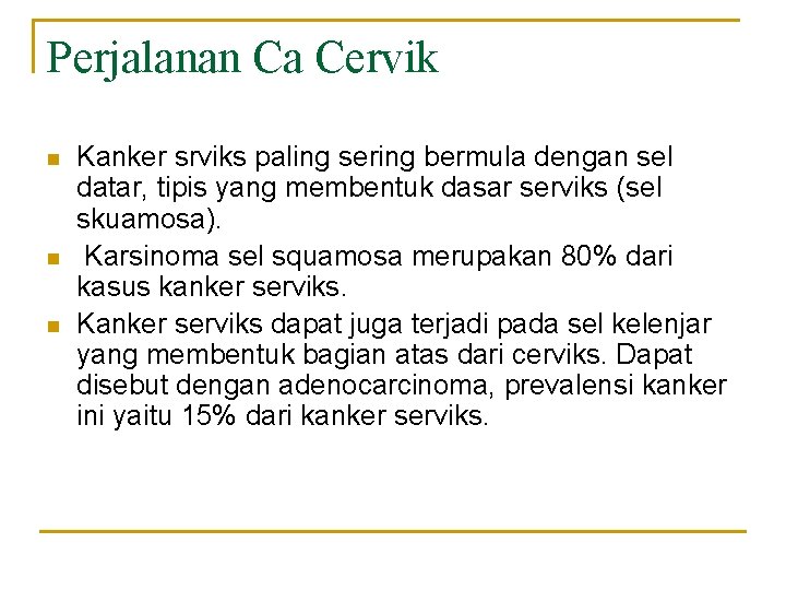 Perjalanan Ca Cervik n n n Kanker srviks paling sering bermula dengan sel datar,