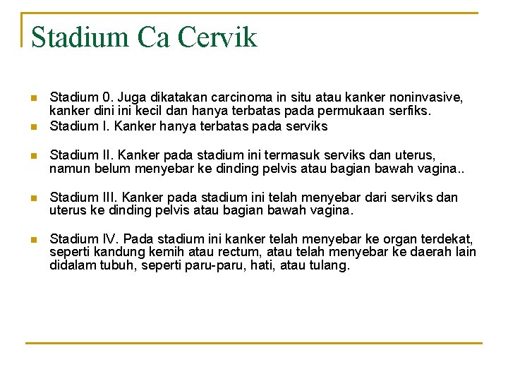 Stadium Ca Cervik n n Stadium 0. Juga dikatakan carcinoma in situ atau kanker