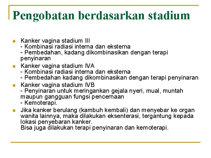 Pengobatan berdasarkan stadium n n Kanker vagina stadium III - Kombinasi radiasi interna dan