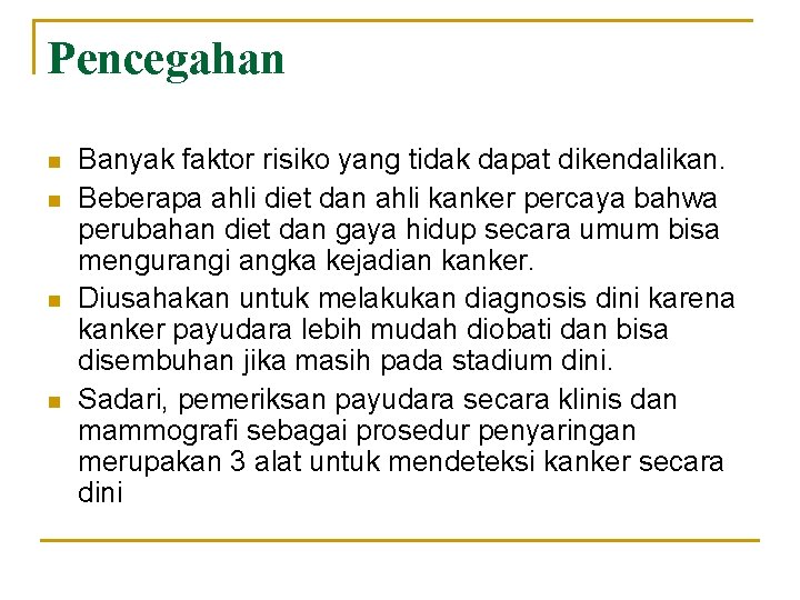 Pencegahan n n Banyak faktor risiko yang tidak dapat dikendalikan. Beberapa ahli diet dan