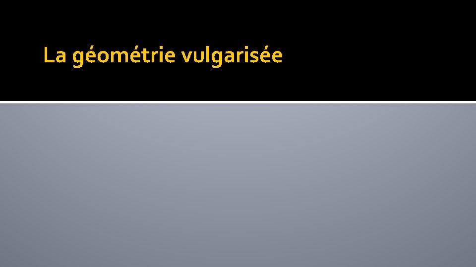 La géométrie vulgarisée 