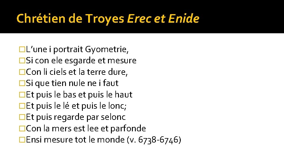 Chrétien de Troyes Erec et Enide �L’une i portrait Gyometrie, �Si con ele esgarde