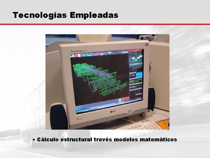 Tecnologías Empleadas • Cálculo estructural través modelos matemáticos 