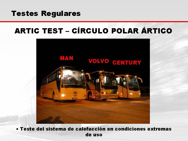 Testes Regulares ARTIC TEST – CÍRCULO POLAR ÁRTICO MAN VOLVO CENTURY • Teste del