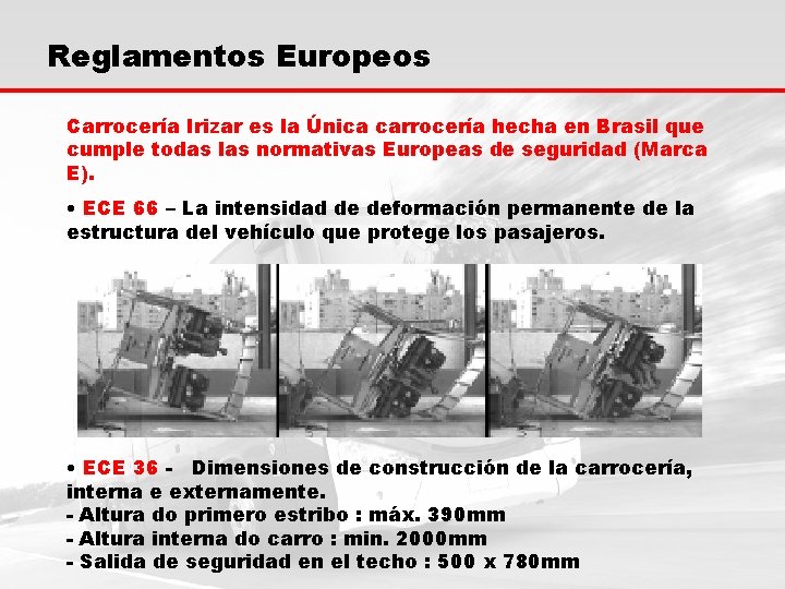 Reglamentos Europeos Carrocería Irizar es la Única carrocería hecha en Brasil que cumple todas