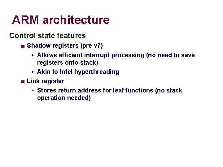 ARM architecture Control state features ■ Shadow registers (pre v 7) • Allows efficient