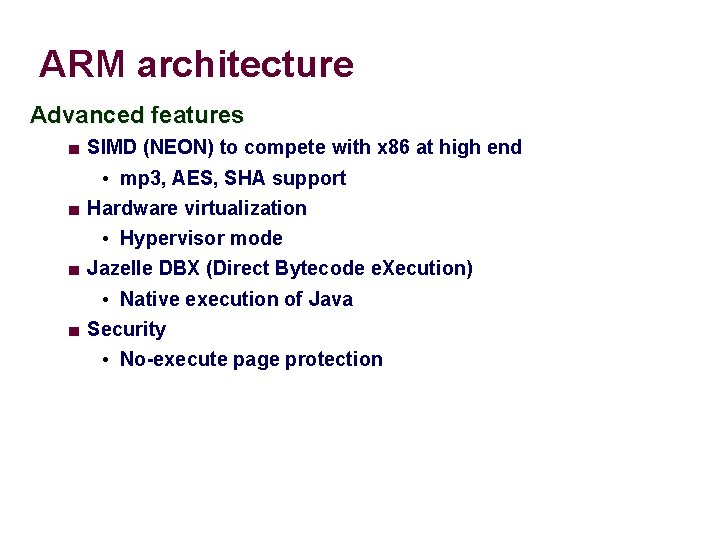 ARM architecture Advanced features ■ SIMD (NEON) to compete with x 86 at high