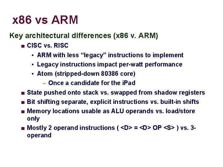 x 86 vs ARM Key architectural differences (x 86 v. ARM) ■ CISC vs.