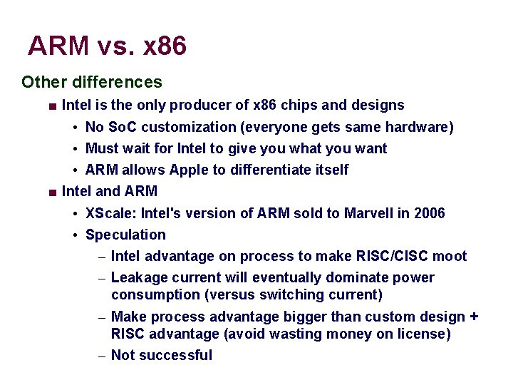 ARM vs. x 86 Other differences ■ Intel is the only producer of x