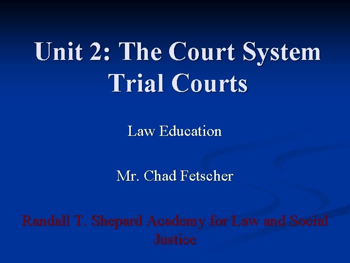 Unit 2 The Court System Trial Courts Law