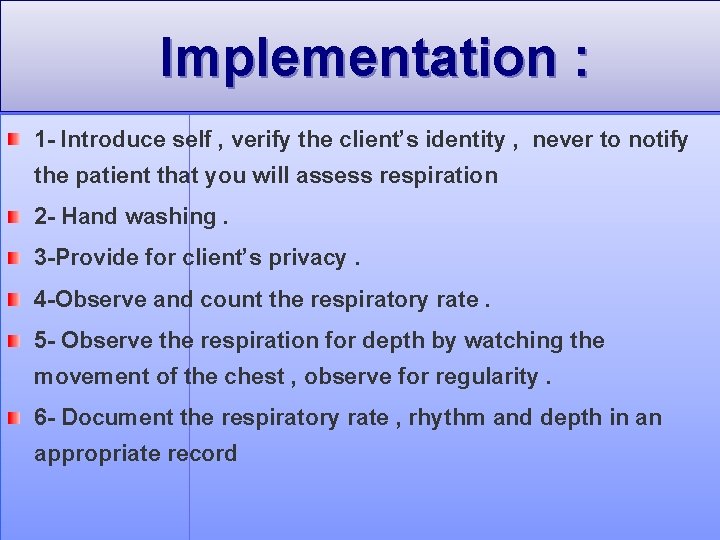 Implementation : 1 - Introduce self , verify the client’s identity , never to