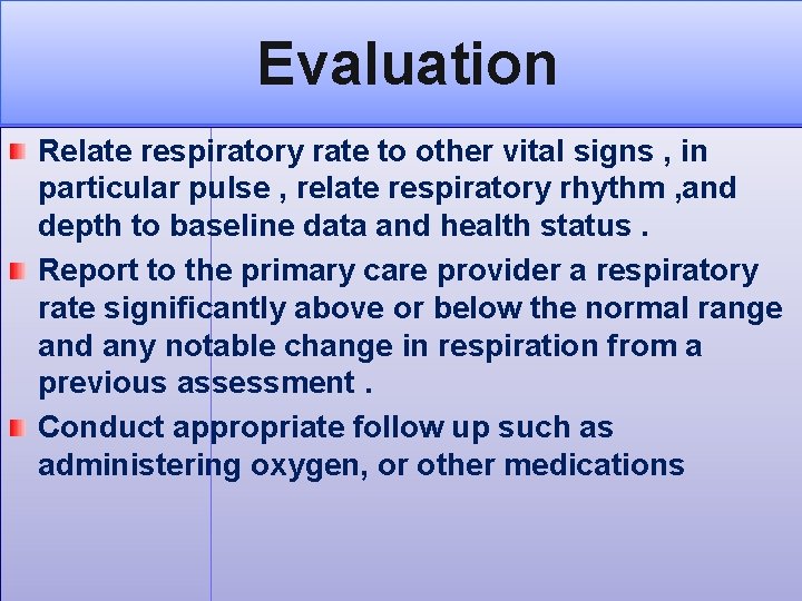 Evaluation Relate respiratory rate to other vital signs , in particular pulse , relate