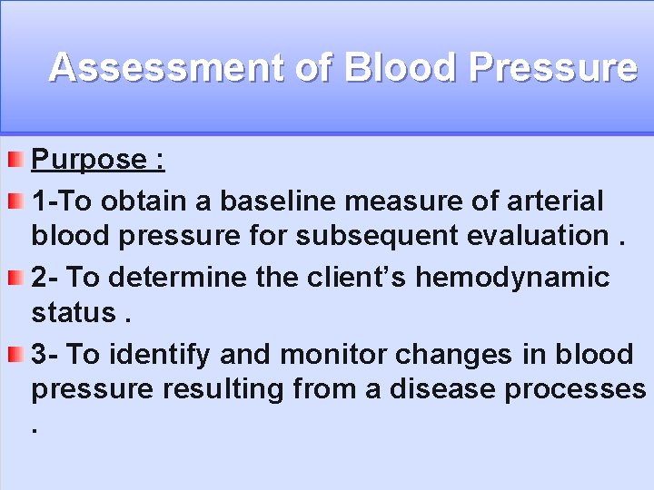 Assessment of Blood Pressure Purpose : 1 -To obtain a baseline measure of arterial