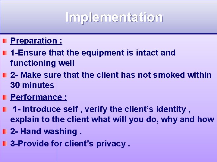 Implementation Preparation : 1 -Ensure that the equipment is intact and functioning well 2