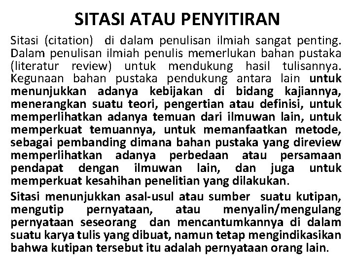 SITASI ATAU PENYITIRAN Sitasi (citation) di dalam penulisan ilmiah sangat penting. Dalam penulisan ilmiah