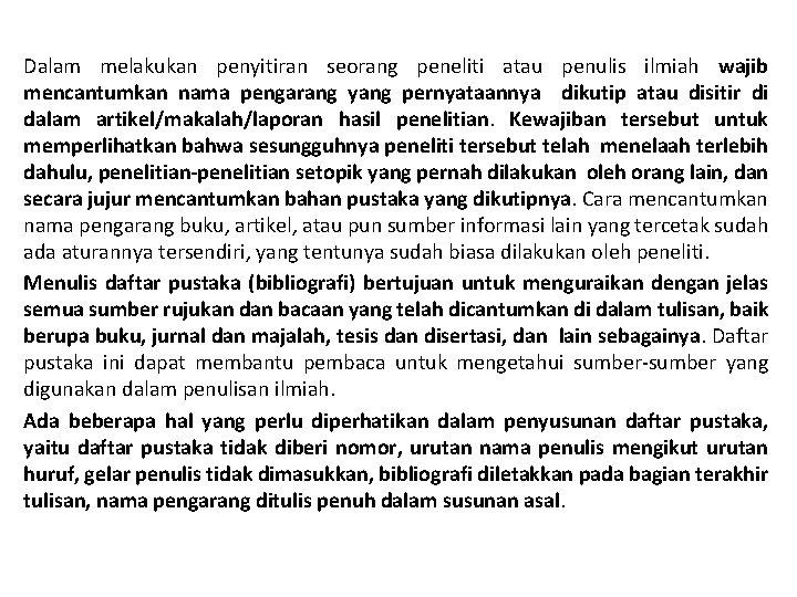 Dalam melakukan penyitiran seorang peneliti atau penulis ilmiah wajib mencantumkan nama pengarang yang pernyataannya