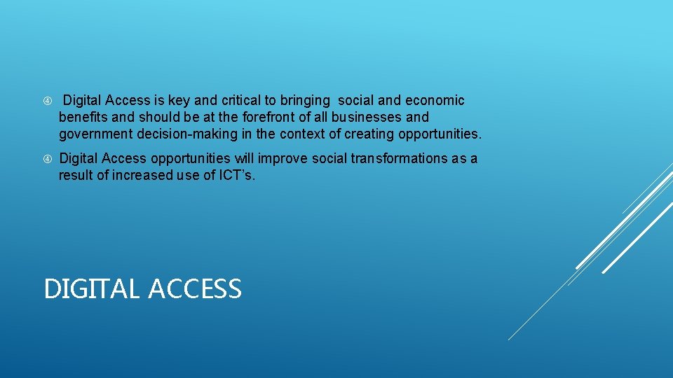  Digital Access is key and critical to bringing social and economic benefits and