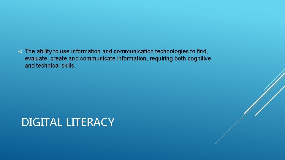  The ability to use information and communication technologies to find, evaluate, create and